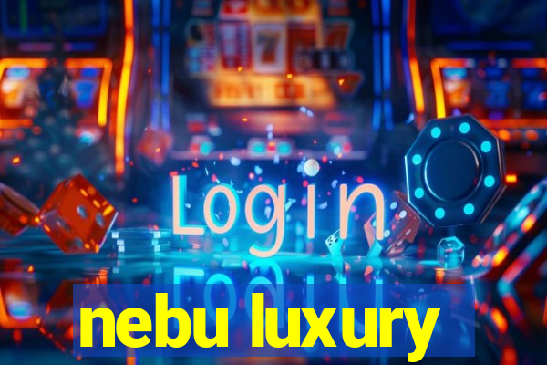 nebu luxury